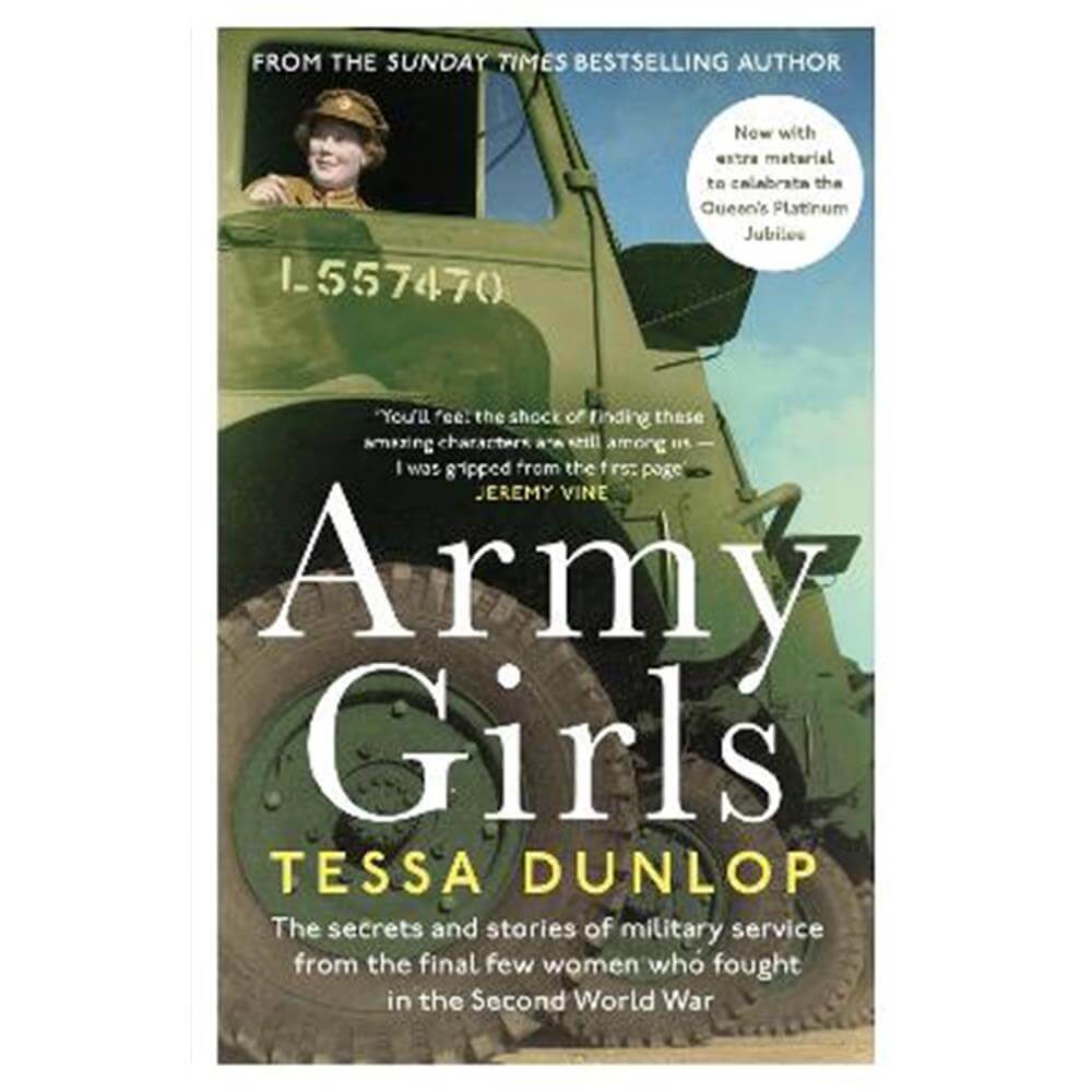 Army Girls: The secrets and stories of military service from the final few women who fought in World War II (Paperback) - Tessa Dunlop